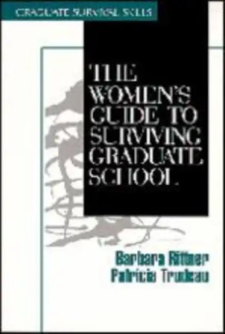 The Women's Guide to Surviving Graduate School by Barbara