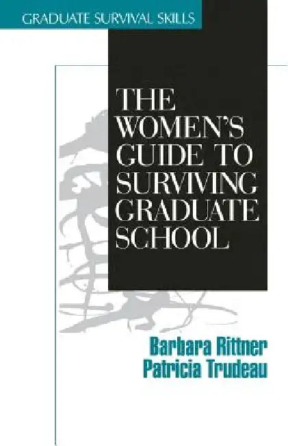 The Women's Guide to Surviving Graduate School by Barbara Rittner, Patricia Trudeau