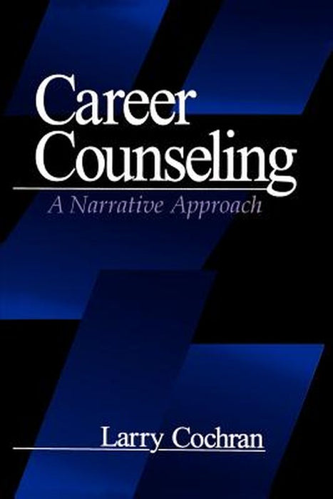 Career Counseling: A Narrative Approach by Larry Cochran