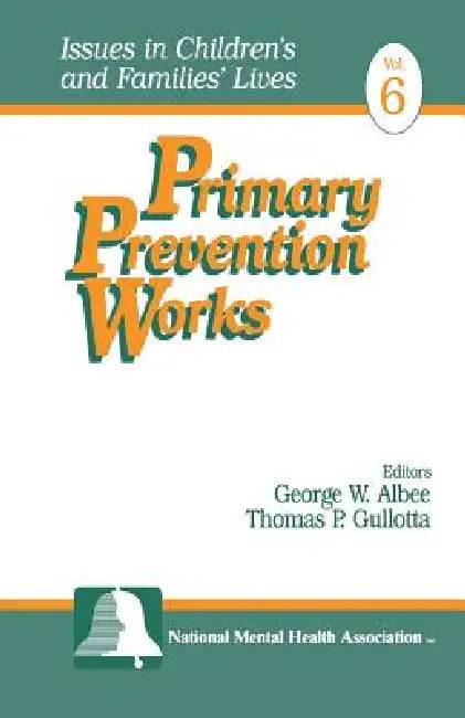 Primary Prevention Works by George W. Albee, Thomas P. Gullotta