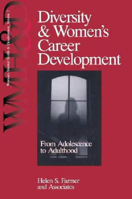 Diversity and Women's Career Development: From Adolescence to Adulthood by Helen S. Farmer, N/A Associates