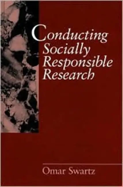 Conducting Socially Responsible Research: Critical Theory, Neo-Pragmatism, and Rhetorical Inquiry by Omar
