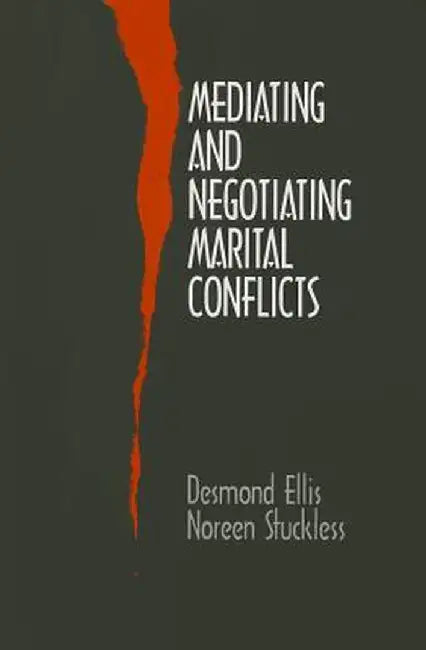 Mediating and Negotiating Marital Conflicts by Desmond Ellis