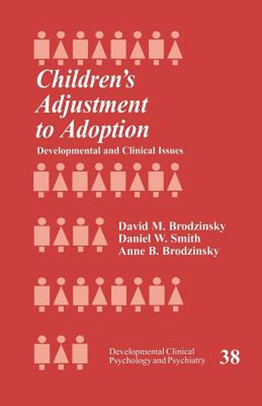 Children's Adjustment to Adoption: Developmental and Clinical Issues by Anne B. Brodzinsky