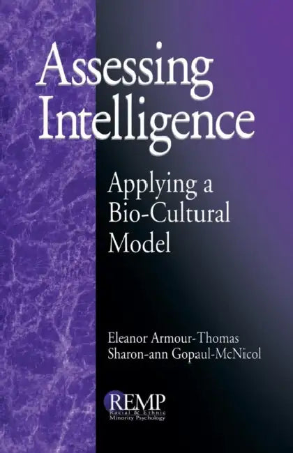 Assessing Intelligence: Applying a Bio-Cultural Model by Eleanor Armour-Thomas, Sharon-Ann Gopaul-McNicol