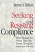 Seeking and Resisting Compliance: Why People Say What They Do When Trying to Influence Others by Steve Wilson