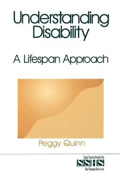 Understanding Disability: A Lifespan Approach by Peggy Quinn