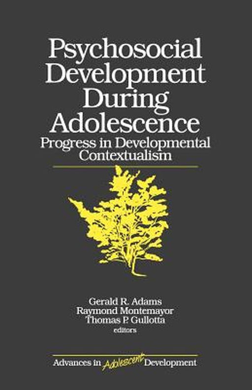 Psychosocial Development During Adolescence: Progress in Developmental Contexualism by Thomas Gullotta