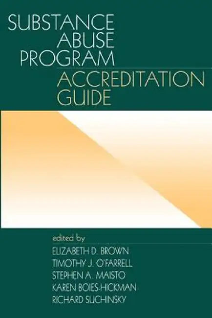 Substance Abuse Program Accreditation Guide by Karen Boies-Hickman