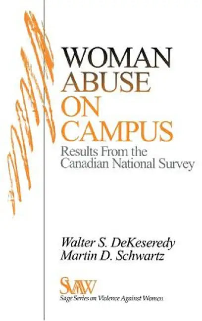 Woman Abuse on Campus: Results from the Canadian National Survey by Walter Dekeseredy