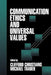Communication Ethics and Universal Values by Clifford Christians