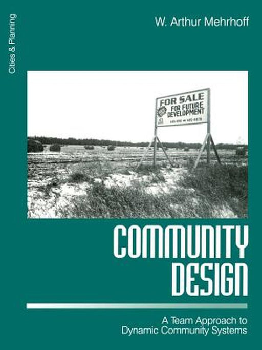 Community Design: A Team Approach to Dynamic Community Systems by W. Arthur Mehrhoff