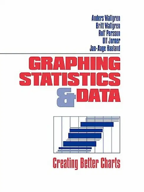 Graphing Statistics & Data: Creating Better Charts by Anders Wallgren