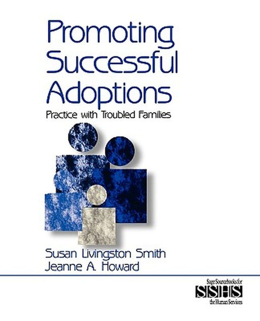 Promoting Successful Adoptions: Practice with Troubled Families by Susan Livingston Smith