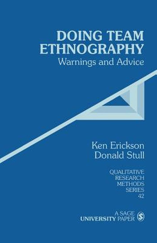 Doing Team Ethnography: Warnings and Advice by Ken C. Erickson