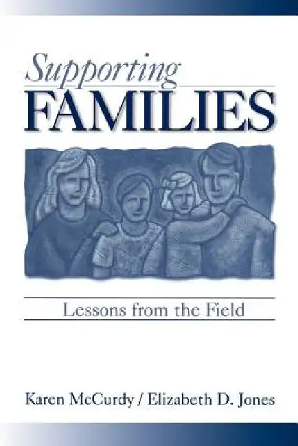 Supporting Families: Lessons from the Field by Karen McCurdy, Elizabeth D. Jones