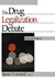 The Drug Legalization Debate by James a. Inciardi