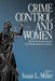 Crime Control and Women: Feminist Implications of Criminal Justice Policy by Susan L. Miller