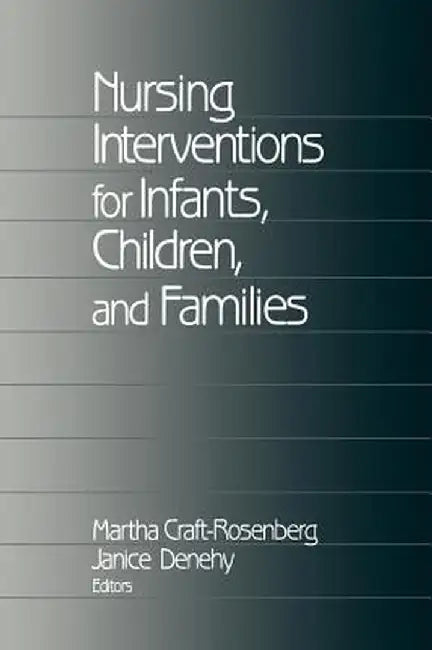 Nursing Interventions for Infants, Children, and Families by Martha Craft-Rosenberg