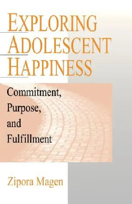 Exploring Adolescent Happiness: Commitment, Purpose, and Fulfillment by Zipora Magen