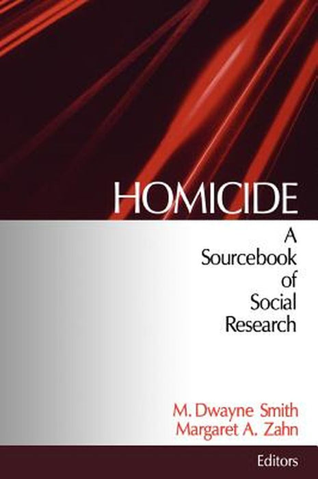 Homicide: A Sourcebook of Social Research by M. Dwayne Smith