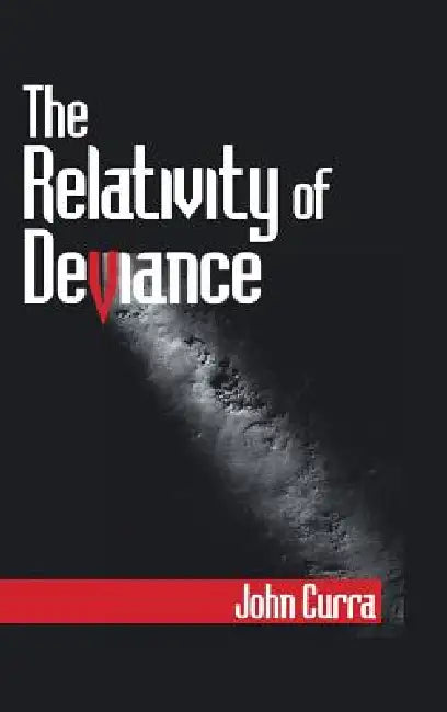 The Relativity of Deviance by John Curra