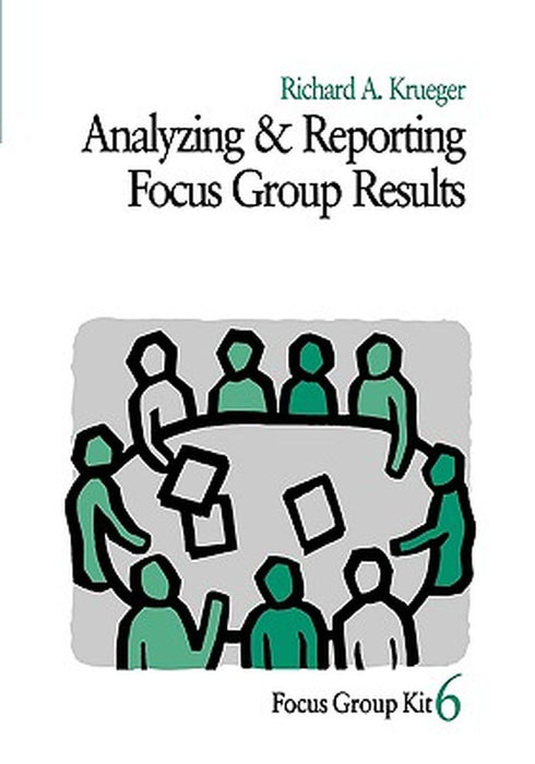 Analyzing and Reporting Focus Group Results by Richard A. Krueger