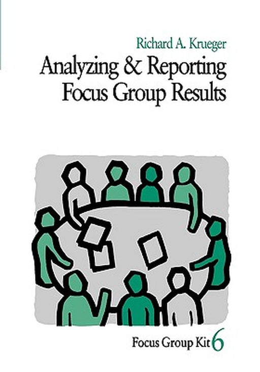 Analyzing and Reporting Focus Group Results by Richard A. Krueger