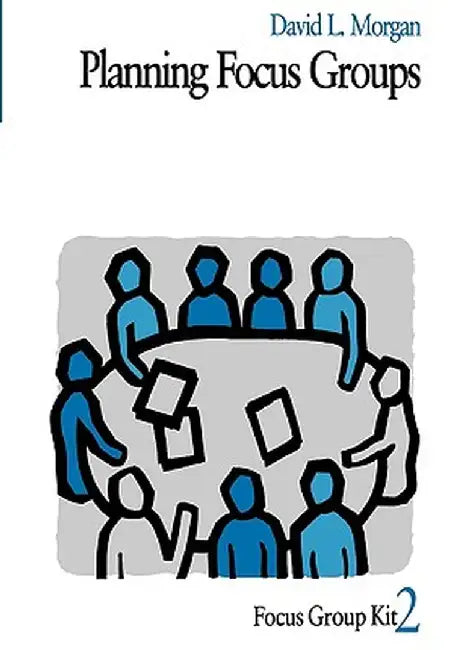 Planning Focus Groups by David L. Morgan
