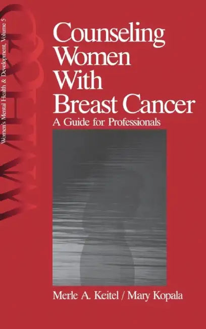 Counseling Women with Breast Cancer: A Guide for Professionals by Merle A. Keitel, Mary Kopala