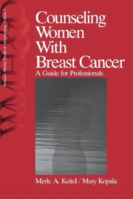 Counseling Women with Breast Cancer: A Guide for Professionals by Merle A. Keitel, Mary Kopala
