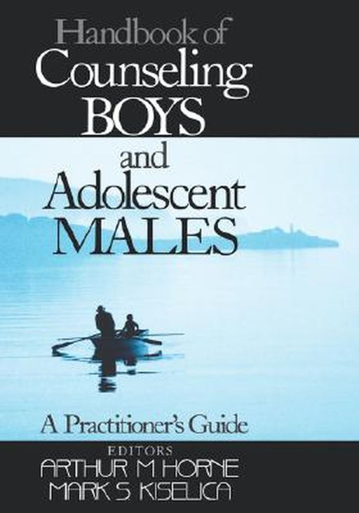 Handbook of Counseling Boys and Adolescent Males: A Practitioner's Guide by Mark S. Kiselica