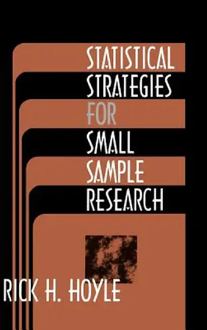 Statistical Strategies for Small Sample Research by Rick H. Hoyle