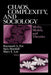 Chaos, Complexity, and Sociology: Myths, Models, and Theories by Raymond A. Eve
