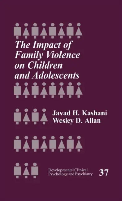 The Impact of Family Violence on Children and Adolescents by Javad H. Kashani, Wesley D. Allan