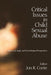 Critical Issues in Child Sexual Abuse: Historical, Legal, and Psychological Perspectives by Jon R. Conte