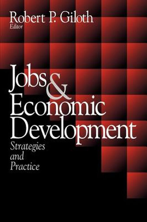 Jobs and Economic Development: Strategies and Practice by Robert E. Giloth