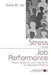 Stress and Job Performance: Theory, Research, and Implications for Managerial Practice by Steve M. Jex