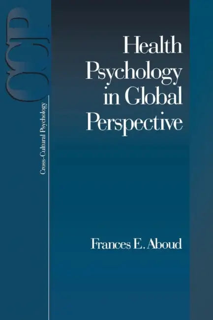 Health Psychology in Global Perspective by Frances E. Aboud
