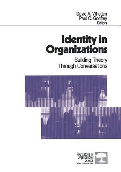 Identity in Organizations: Building Theory Through Conversations by David A. Whetten