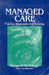 Managed Care: Practice Strategies for Nursing by Margaret M. Conger