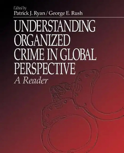 Understanding Organized Crime in Global Perspective: A Reader by Patrick J. Ryan