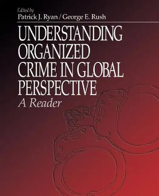 Understanding Organized Crime in Global Perspective: A Reader by Patrick J. Ryan