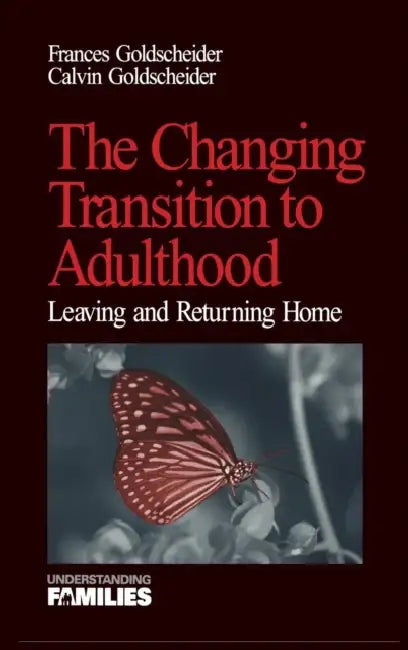The Changing Transition to Adulthood: Leaving and Returning Home by Francis Goldscheider, Calvin Goldscheider