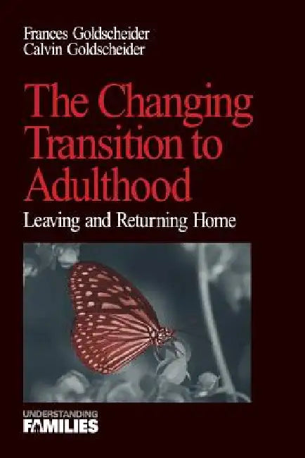The Changing Transition to Adulthood: Leaving and Returning Home by Francis Goldscheider, Calvin Goldscheider