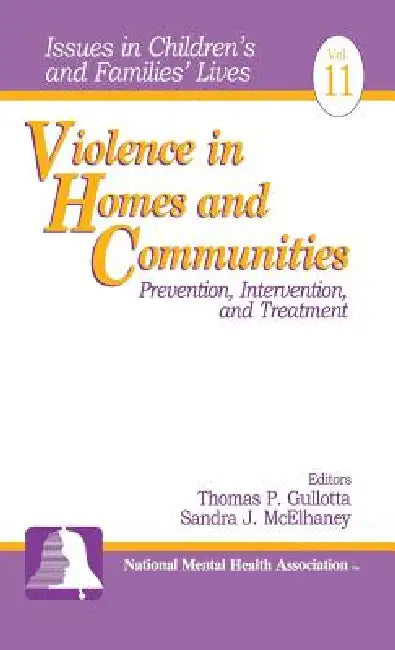 Violence in Homes and Communities: Prevention, Intervention, and Treatment by Thomas P. Gullotta, Sandra J. McElhaney