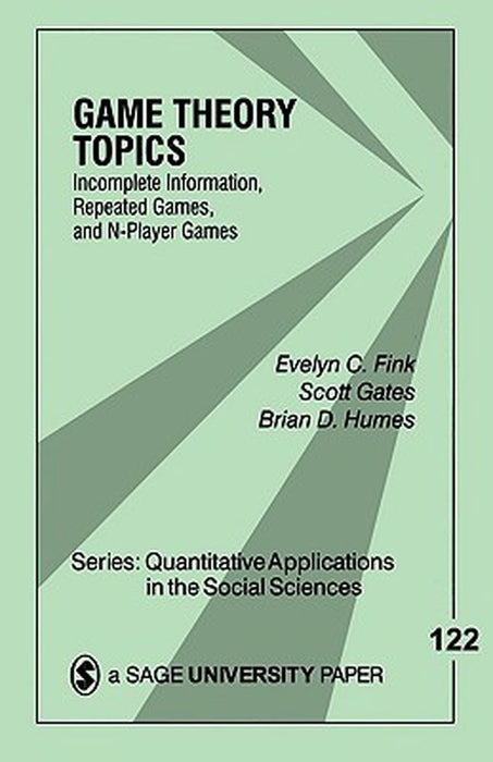 Game Theory Topics: Incomplete Information, Repeated Games and N-Player Games by Evelyn C. Fink