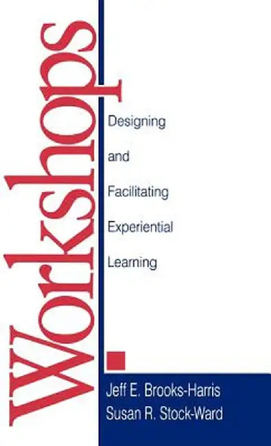 Workshops: Designing and Facilitating Experiential Learning by Jeff E. Brooks-Harris