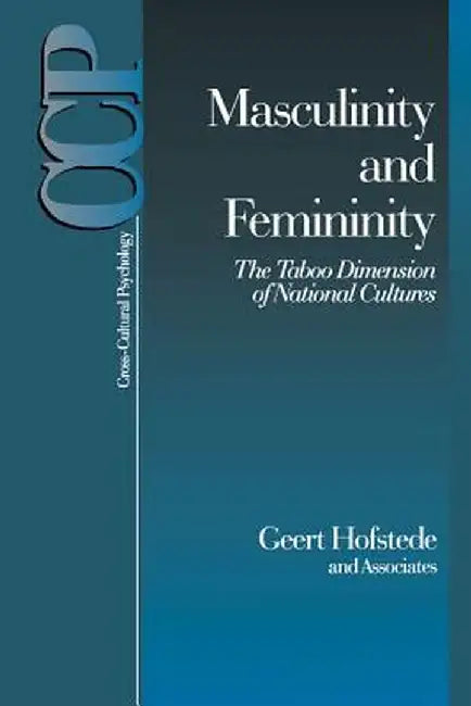 Masculinity and Femininity: The Taboo Dimension of National Cultures by Geert H. Hofstede