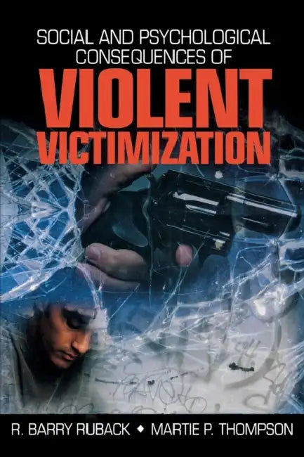 Social and Psychological Consequences of Violent Victimization by R. Barry Ruback, Thompson